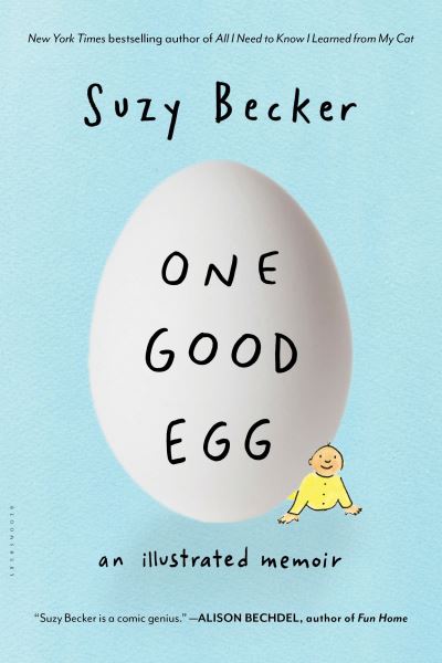 One Good Egg: An Illustrated Memoir - Suzy Becker - Książki - Bloomsbury Publishing Plc - 9781608193264 - 14 sierpnia 2014