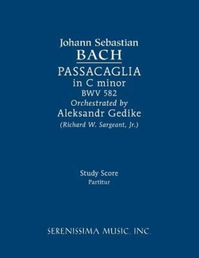 Passacaglia in C Minor, Bwv 582 - Johann Sebastian Bach - Bøker - Serenissima Music - 9781608742264 - 5. september 2018