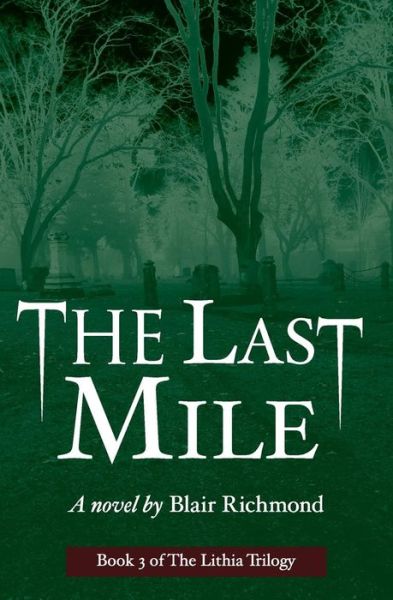 Cover for Blair Richmond · The Last Mile (The Lithia Trilogy, Book 3) (Paperback Book) (2014)