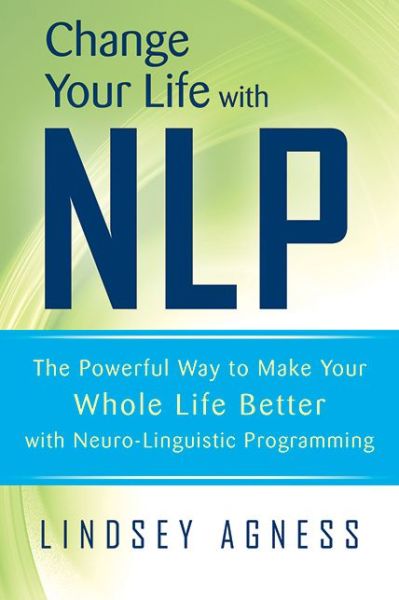 Cover for Lindsey Agness · Change Your Life with MLP: The Powerful Way to Make Your Whole Life Better with Neuro-Linguistic Programming (Paperback Book) (2013)