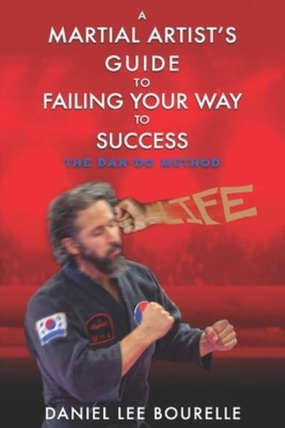 Cover for Daniel Lee Bourelle · A Martial Artist's Guide to Failing Your Way to Success (Paperback Book) (2020)