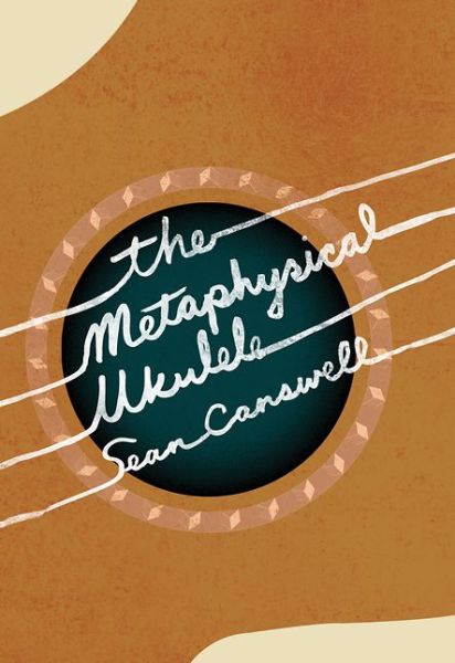 Cover for Sean Carswell · The Metaphysical Ukulele (Pocketbok) (2016)