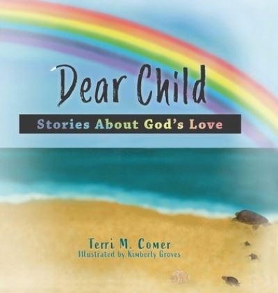 Cover for Terri M Comer · Dear Child: Stories About God's Love (Hardcover Book) (2022)