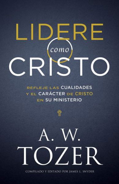 Lidere Como Cristo - A W Tozer - Książki - WHITAKER HOUSE - 9781641239264 - 6 września 2022