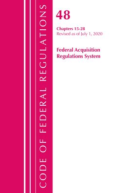 Cover for Office Of The Federal Register (U.S.) · Code of Federal Regulations, Title 48 Federal Acquisition Regulations System Chapters 15-28, Revised as of October 1, 2020 - Code of Federal Regulations, Title 48 Federal Acquisition Regulations System (Paperback Book) (2021)