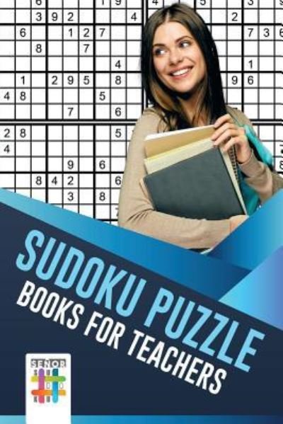 Cover for Senor Sudoku · Sudoku Puzzle Books for Teachers (Taschenbuch) (2019)