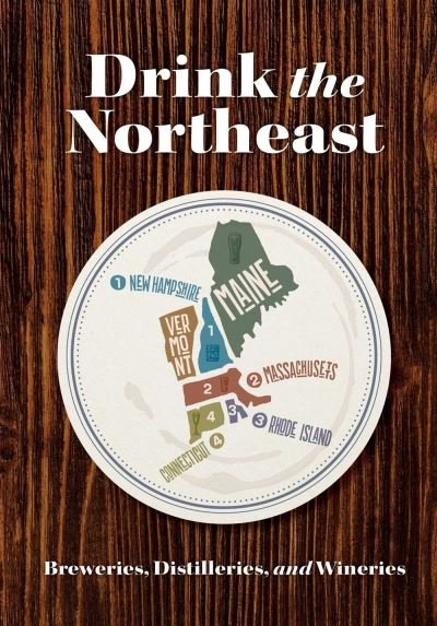 Cover for Carlo DeVito · Drink the Northeast: The Ultimate Guide to Breweries, Distilleries, and Wineries in the Northeast (Pocketbok) (2022)