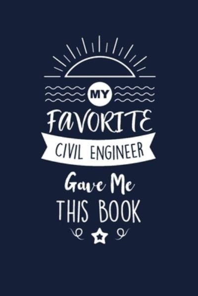 My Favorite Civil Engineer Gave Me This Book - Med Reda Publishing - Books - Independently Published - 9781657661264 - January 8, 2020