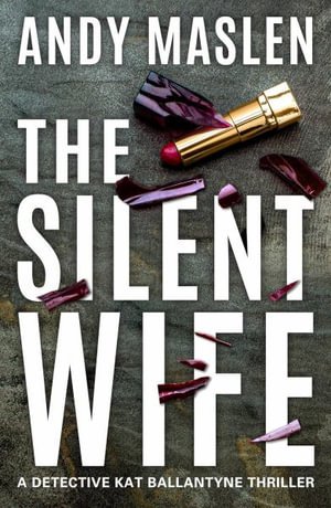 Cover for Andy Maslen · The Silent Wife - Detective Kat Ballantyne (Paperback Book) (2024)