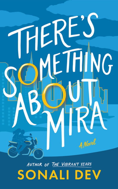 Cover for Sonali Dev · There's Something About Mira: A Novel (Paperback Book) (2025)