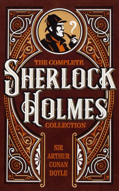 Cover for Sir Arthur Conan Doyle · The Complete Sherlock Holmes Collection - Leather-bound Classics (Hardcover bog) (2025)