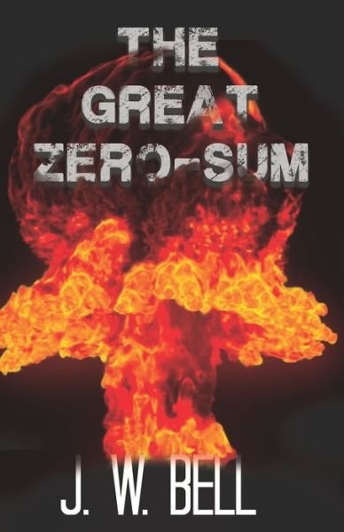 Cover for J W Bell · The Great Zero-Sum (Paperback Book) (2019)