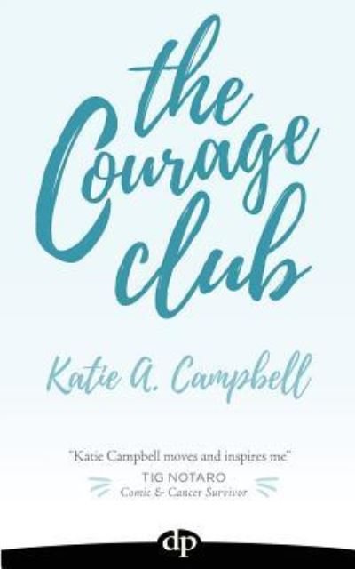 Cover for Katie a Campbell · The Courage Club (Paperback Book) (2016)