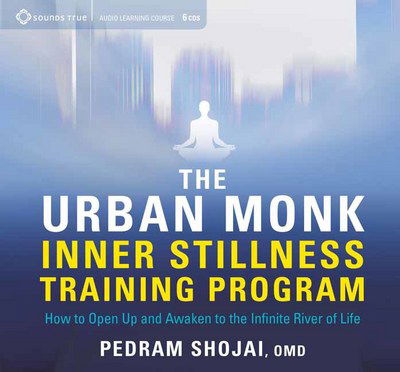 Cover for Pedram Shojai · The Urban Monk Inner Stillness Training Program: How to Open Up and Awaken to the Infinite River of Life (Hörbok (CD)) [Unabridged edition] (2017)