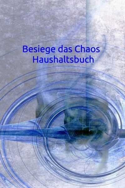 Cover for Claudia Burlager · Besiege das Chaos Haushaltsbuch (Paperback Book) (2019)