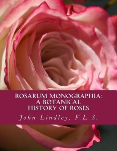 Cover for F L S John Lindley · Rosarum Monographia (Paperback Book) (2018)
