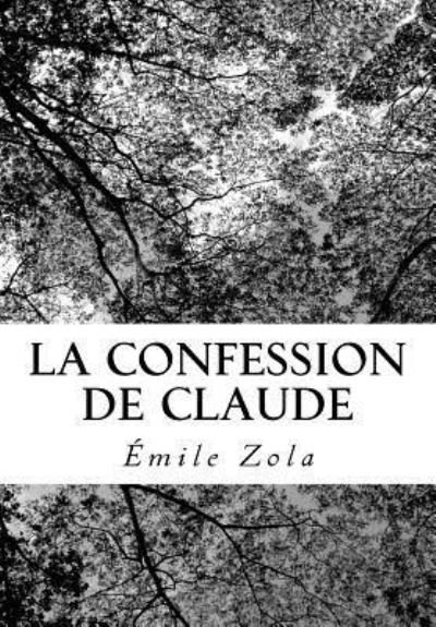 Cover for Emile Zola · La Confession de Claude (Taschenbuch) (2018)