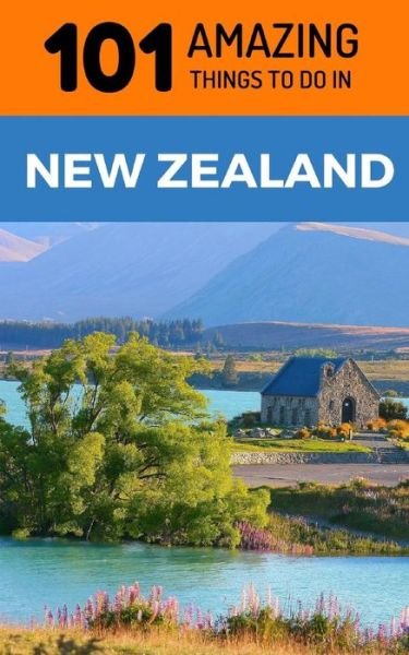 Cover for 101 Amazing Things · 101 Amazing Things to Do in New Zealand (Paperback Book) (2018)