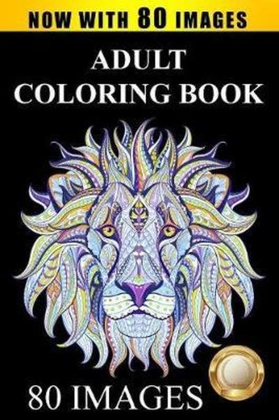 Cover for Adult Coloring Books · Adult Coloring Book: Largest Collection of Stress Relieving Patterns Inspirational Quotes, Mandalas, Paisley Patterns, Animals, Butterflies, Flowers, Motivational Quotes: 80 Images Included Adult Coloring Books for Adult Relaxations, Mandalas, Paisley Pat (Taschenbuch) [Large type / large print edition] (2023)