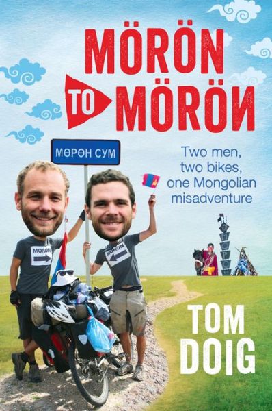 Cover for Tom Doig · Moron to Moron: Two men, two bikes, one Mongolian misadventure (Taschenbuch) [Main edition] (2013)