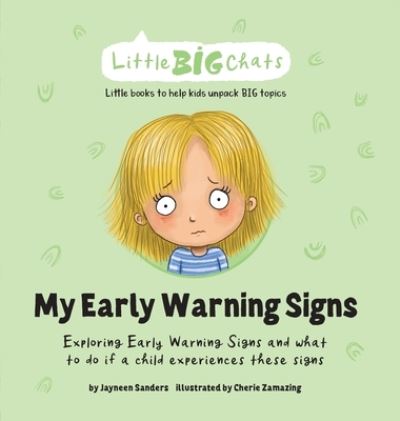 Cover for Jayneen Sanders · My Early Warning Signs: Exploring Early Warning Signs and what to do if a child experiences these signs - Little Big Chats (Hardcover Book) (2021)