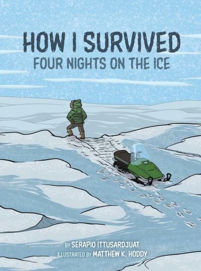 Cover for Serapio Ittusardjuat · How I Survived: Four Nights on the Ice (Pocketbok) (2024)