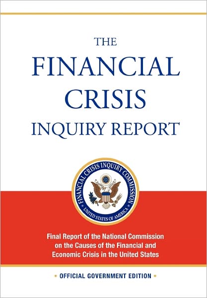 Cover for Financial Crisis Inquiry Commission · The Financial Crisis Inquiry Report: Full Final Report (Includiing Dissenting Views) of the National Commission on the Causes of the Financial and Economic Crisis in the United States (Taschenbuch) (2011)