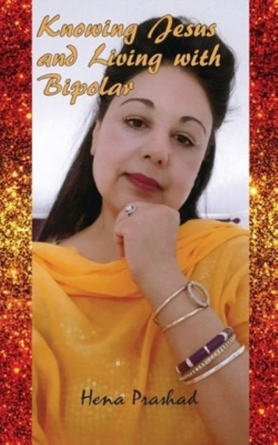Cover for Hena Prashad · Knowing Jesus and Living with Bipolar (Paperback Book) (2021)