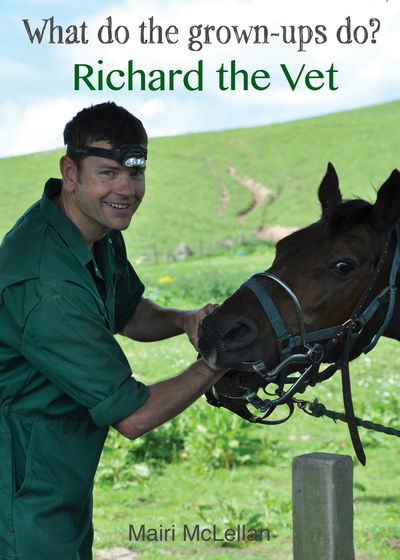 Cover for Mairi McLellan · Richard the Vet - What do the grown-ups do? (Paperback Book) [UK edition] (2014)