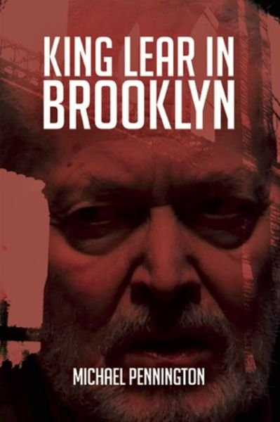 King Lear in Brooklyn - Michael Pennington - Bøger - Bloomsbury Publishing PLC - 9781783193264 - 3. maj 2016
