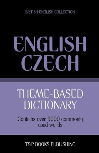 Cover for Andrey Taranov · Theme-based Dictionary British English-czech - 9000 Words (Paperback Book) (2013)