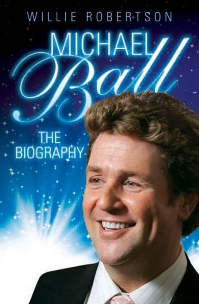 Cover for Willie Robertson · Michael Ball: The Biography (Paperback Bog) (2015)