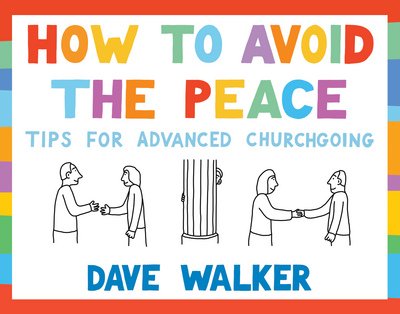 Cover for Dave Walker · How to Avoid the Peace: Tips for advanced churchgoing (Paperback Book) (2017)