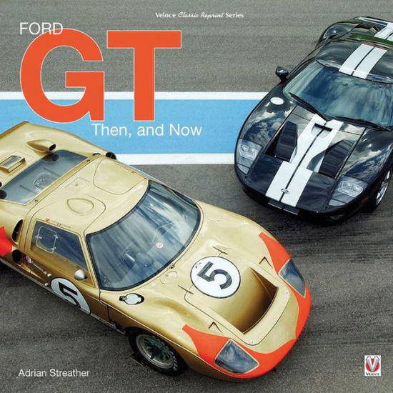 Cover for Adrian Streather · Ford GT: Then and Now (Paperback Book) [2 Revised edition] (2017)