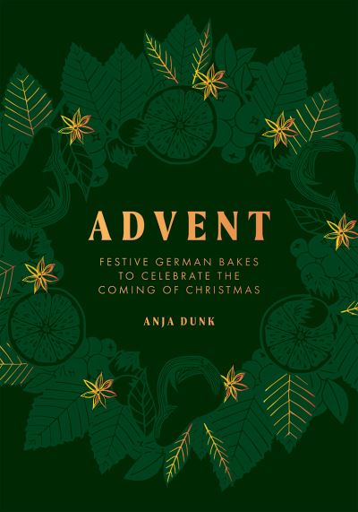 Cover for Anja Dunk · Advent: Festive German Bakes to Celebrate the Coming of Christmas (Hardcover Book) (2021)