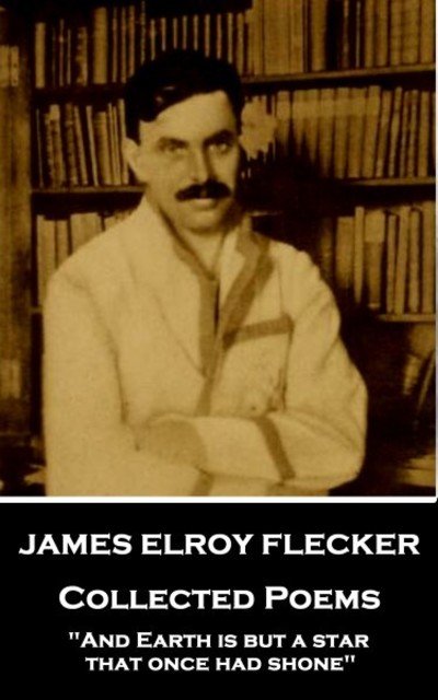 Cover for James Elroy Flecker · James Elroy Flecker - Collected Poems (Pocketbok) (2018)