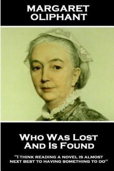 Cover for Margaret Oliphant · Margaret Oliphant - Who Was Lost and is Found (Paperback Book) (2018)
