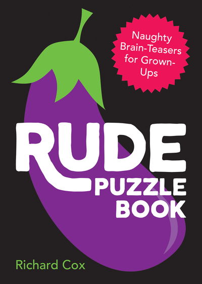 Cover for Richard Cox · Rude Puzzle Book: Naughty Brain-Teasers for Grown-Ups (Paperback Book) (2019)