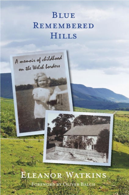 Cover for Eleanor Watkins · Blue Remembered Hills: A memoir of childhood on the Welsh borders (Paperback Book) (2019)