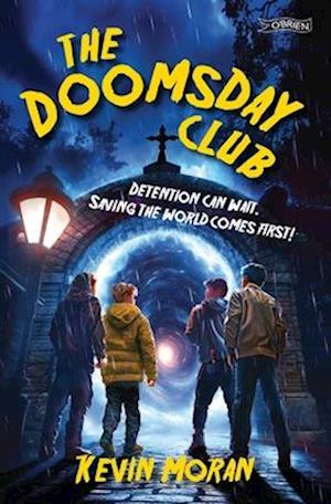 The Doomsday Club: Detention can wait. Saving the world comes first! - The Doomsday Club - Kevin Moran - Bøger - O'Brien Press Ltd - 9781788495264 - 3. marts 2025