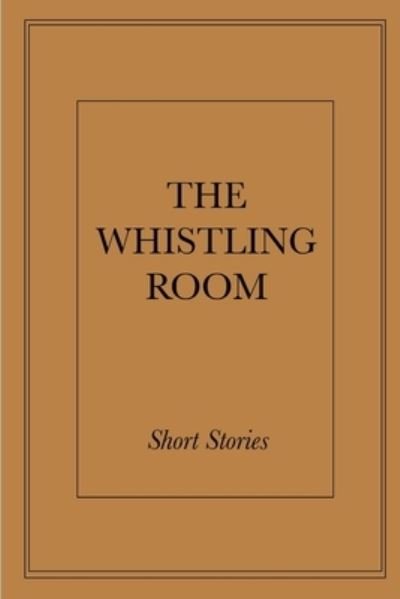 Cover for Fiction Anthology · Whistling Room (Book) (2019)