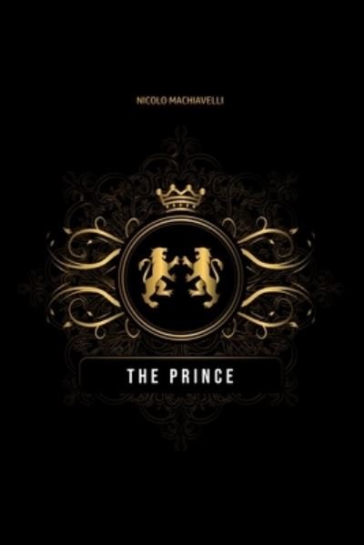 The Prince - Nicolo Machiavelli - Bücher - Texas Public Domain - 9781800603264 - 31. Mai 2020