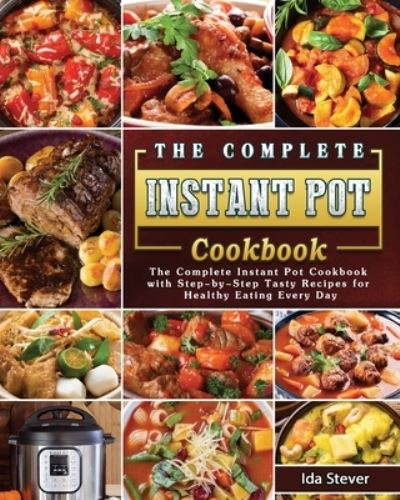 Cover for Ida Stever · The Complete Instant Pot Cookbook (Paperback Book) (2021)