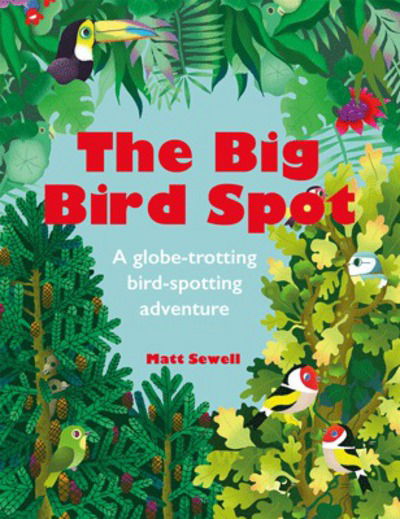 Cover for Matt Sewell · The Big Bird Spot (Hardcover Book) (2017)