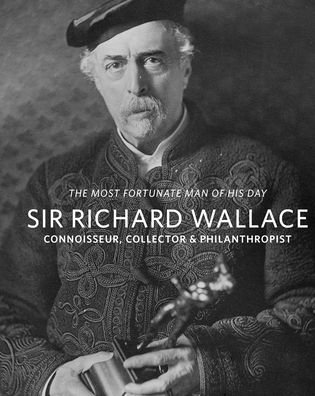 Cover for Suzanne Higgott · Sir Richard Wallace: Connoisseur, Collector &amp; Philanthropist (Pocketbok) (2023)