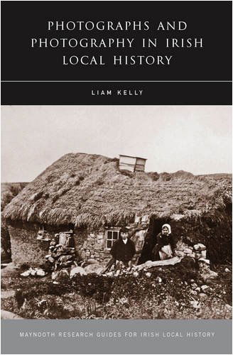 Photographs and Photography in Irish Local History - Research Guide Series - Liam Kelly - Books - Four Courts Press Ltd - 9781846821264 - October 1, 2008