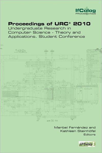 Cover for Maribel Fernandez · Proceedings of Urc* 2010. Undergraduate Research in Computer Science - Theory and Applications. Student Conference (Pocketbok) (2010)