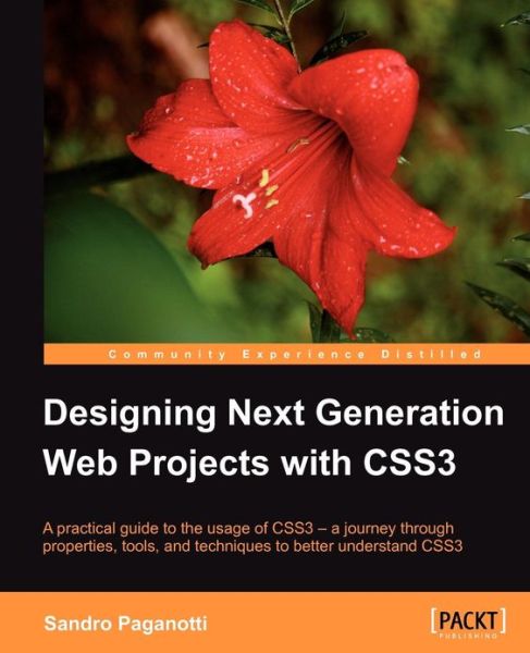 Designing Next Generation Web Projects with CSS3 - Sandro Paganotti - Książki - Packt Publishing Limited - 9781849693264 - 14 stycznia 2013