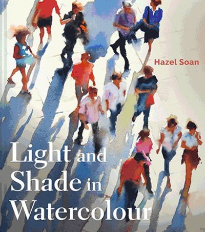 Cover for Hazel Soan · Light and Shade in Watercolour (Hardcover Book) (2019)