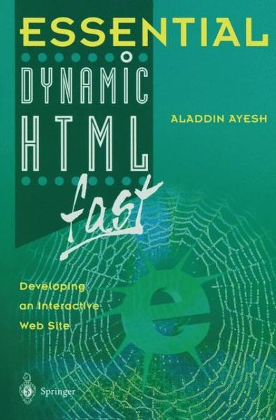 Cover for Aladdin Ayesh · Essential Dynamic Html Fast: Developing an Interactive Web Site - Essential Series (Paperback Book) [Softcover Reprint of the Original 1st Ed. 2000 edition] (2000)